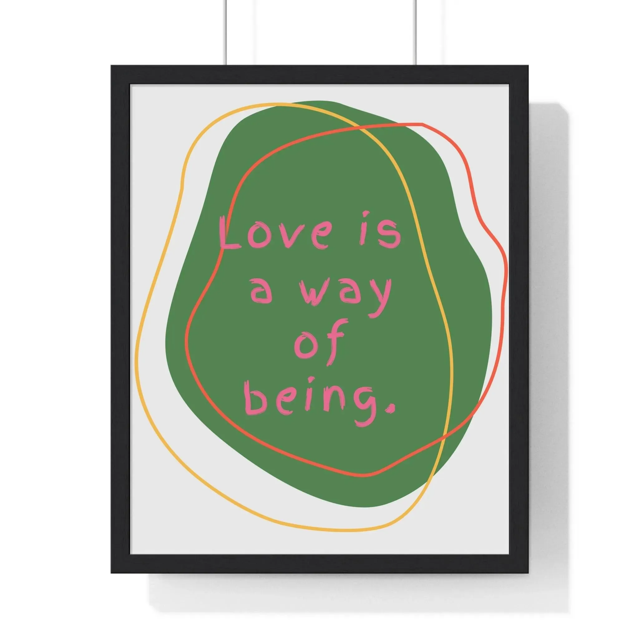 Love is a Way of Being Green Premium Framed Vertical Poster