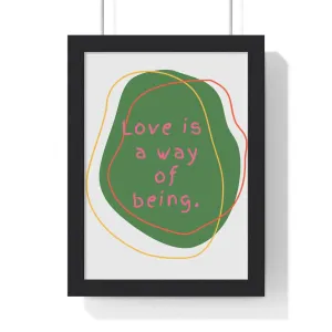 Love is a Way of Being Green Premium Framed Vertical Poster