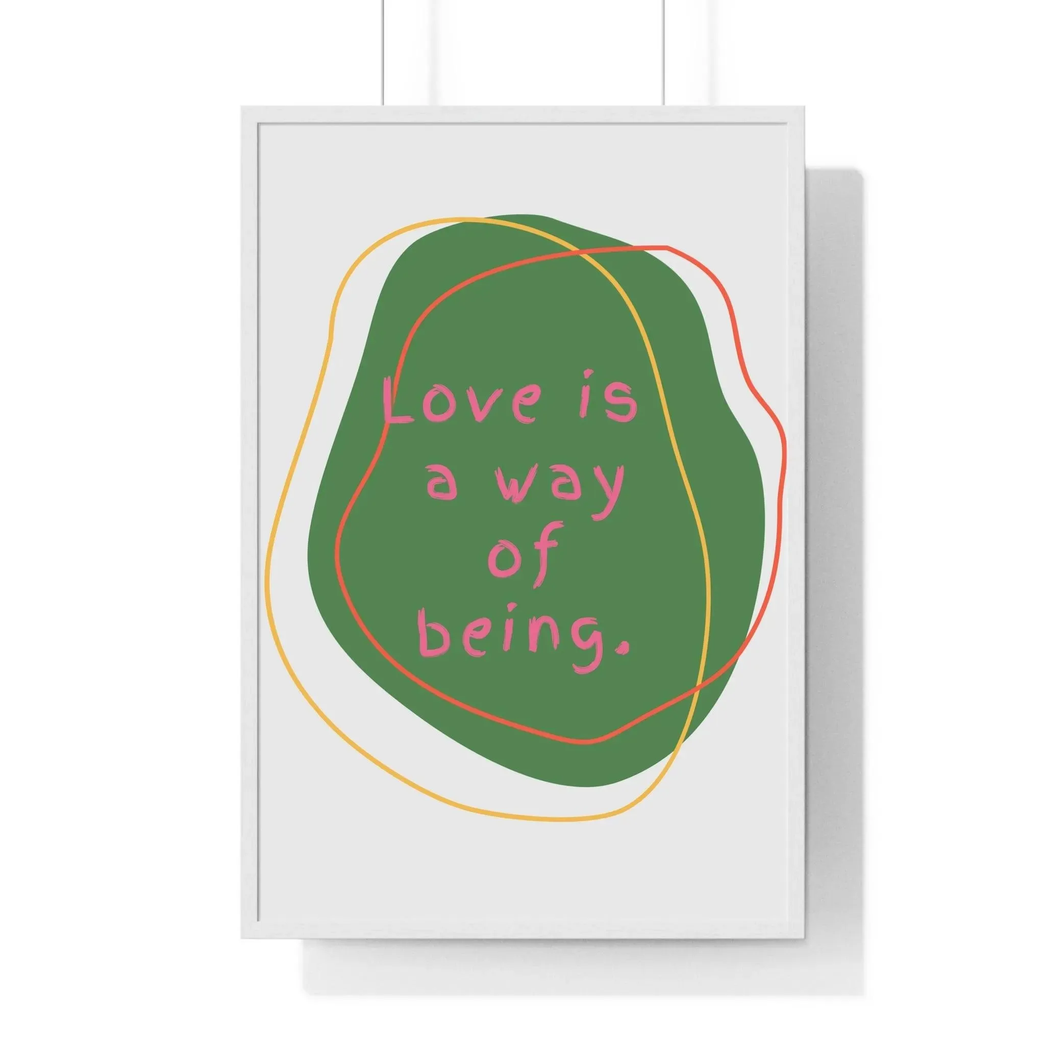 Love is a Way of Being Green Premium Framed Vertical Poster