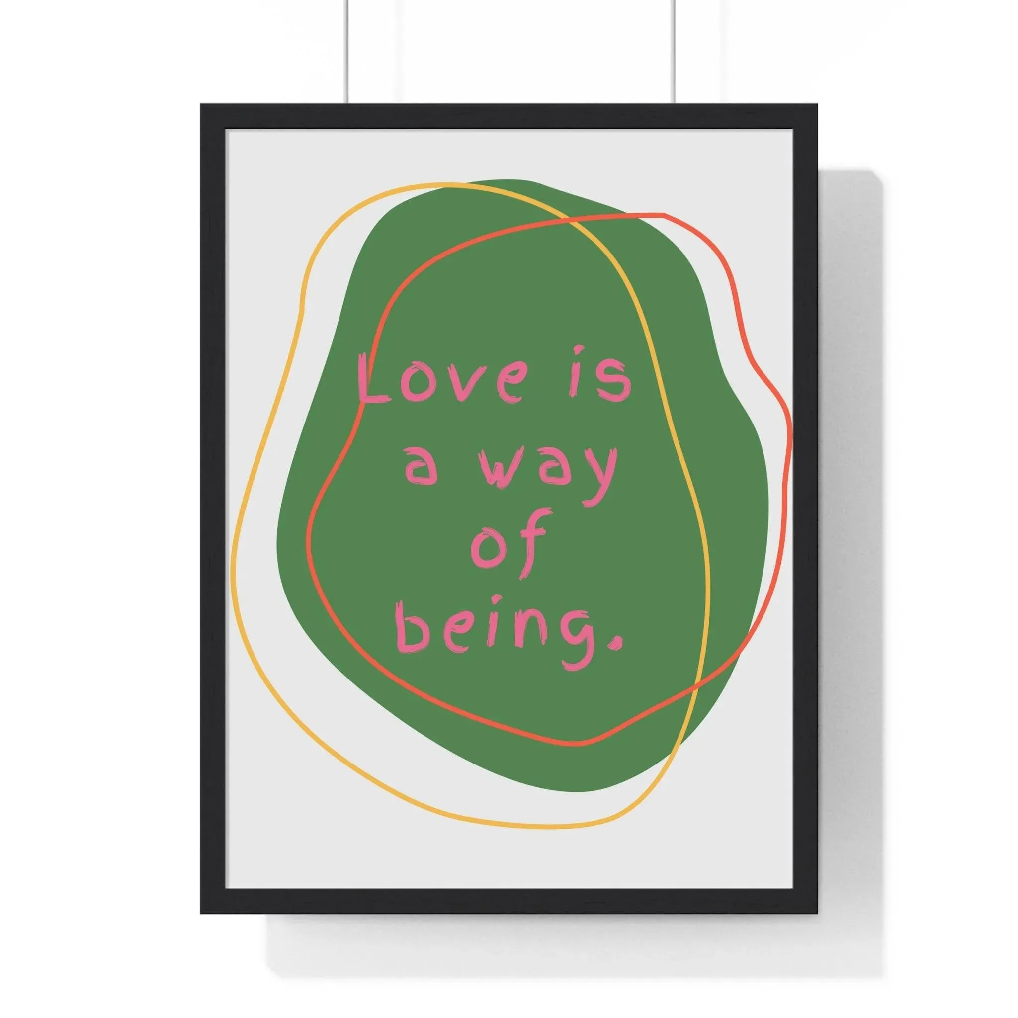 Love is a Way of Being Green Premium Framed Vertical Poster