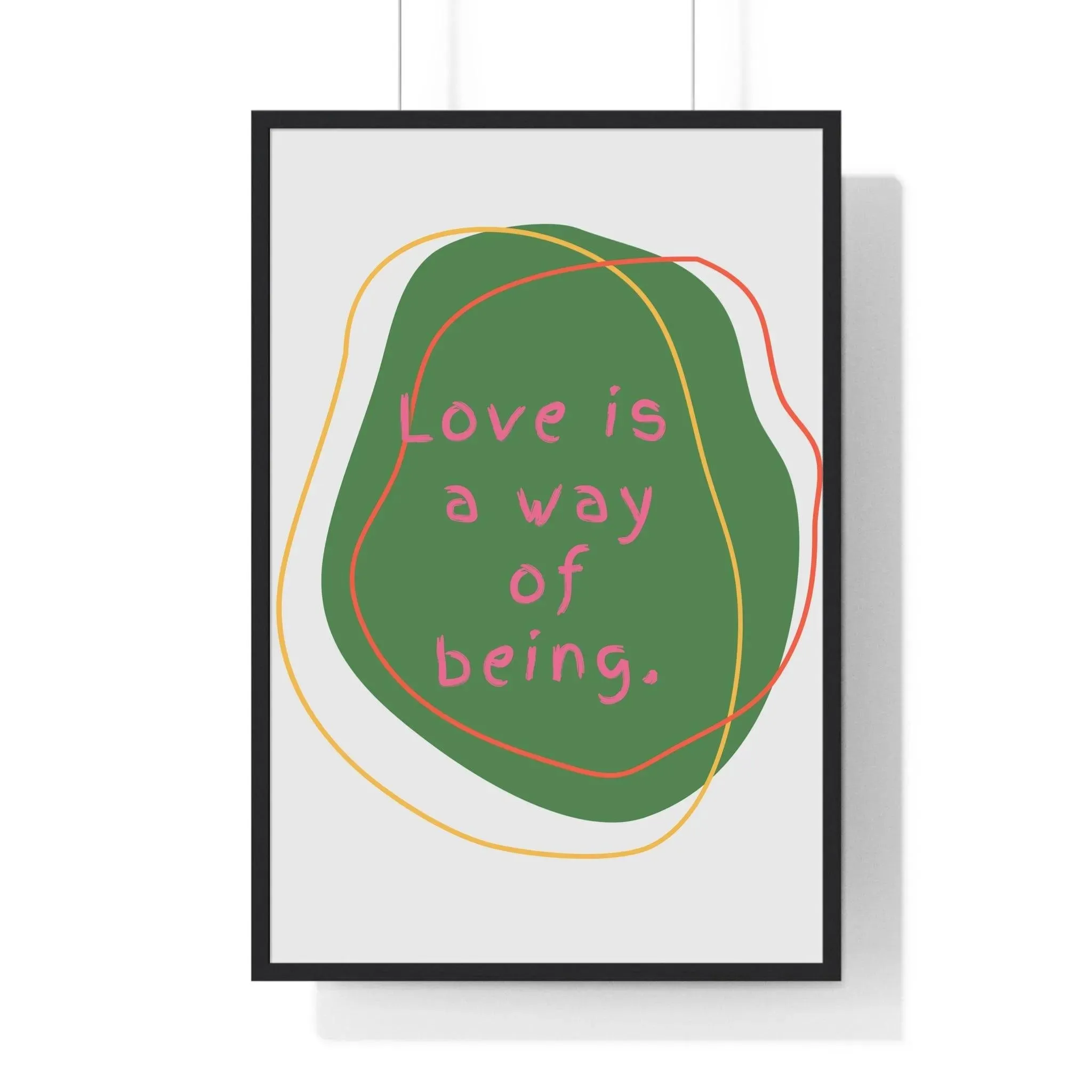 Love is a Way of Being Green Premium Framed Vertical Poster