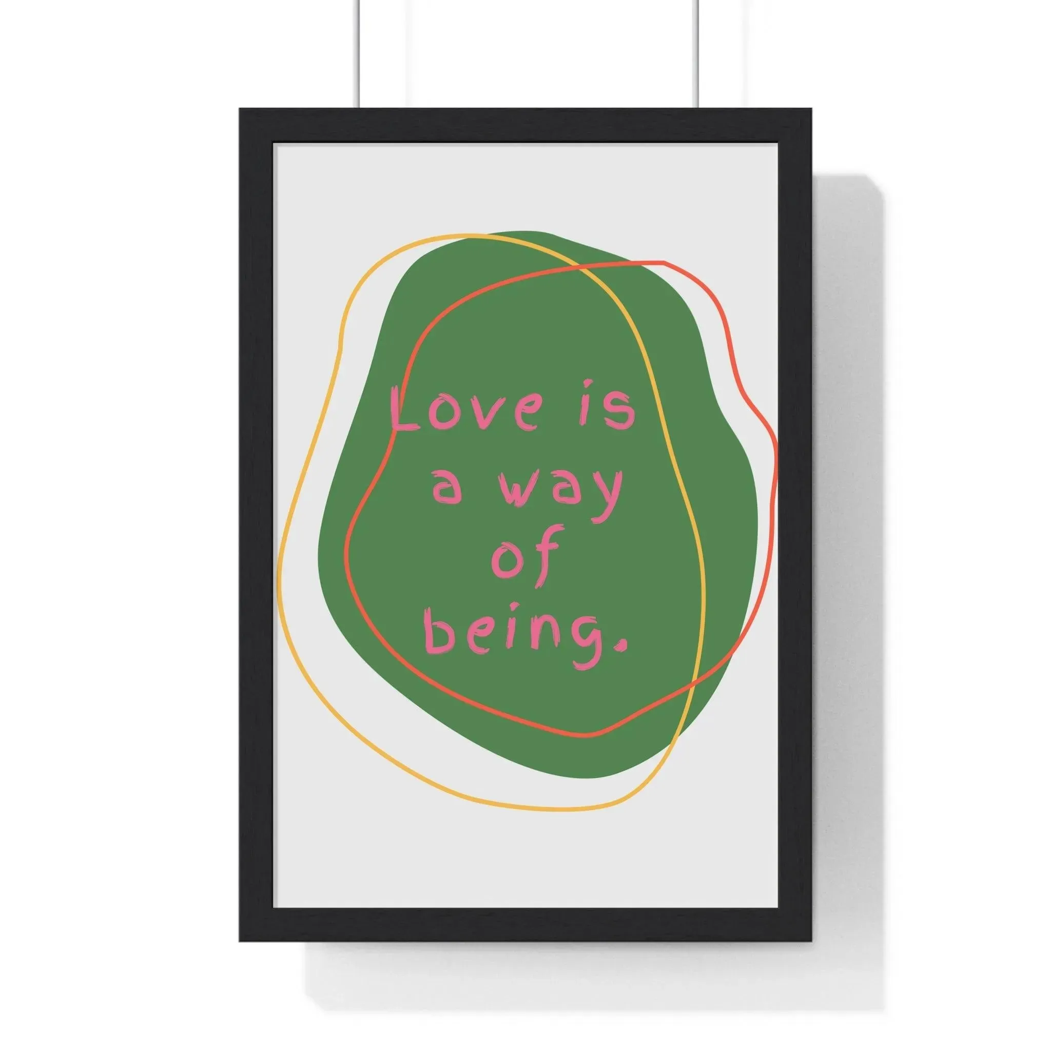 Love is a Way of Being Green Premium Framed Vertical Poster