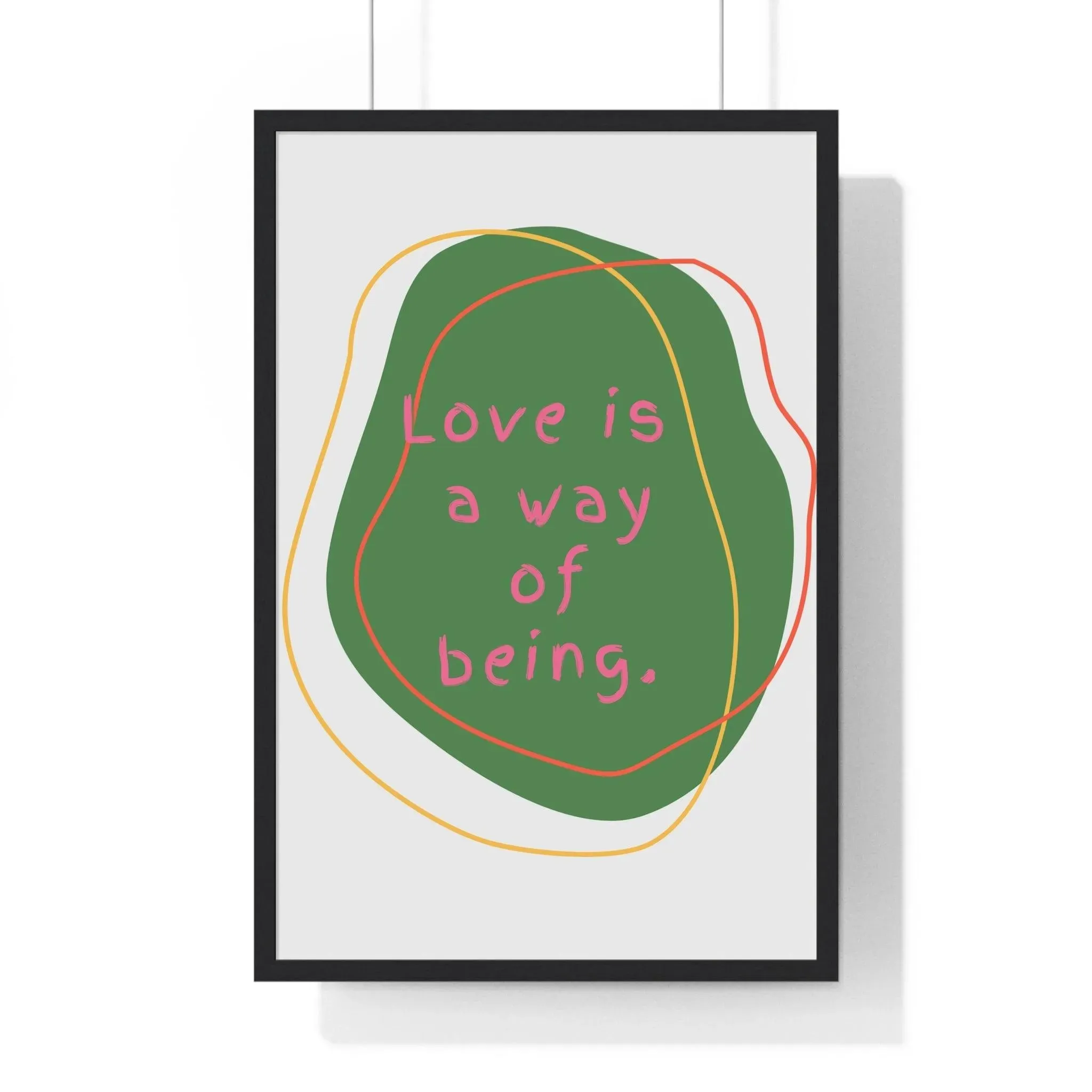Love is a Way of Being Green Premium Framed Vertical Poster