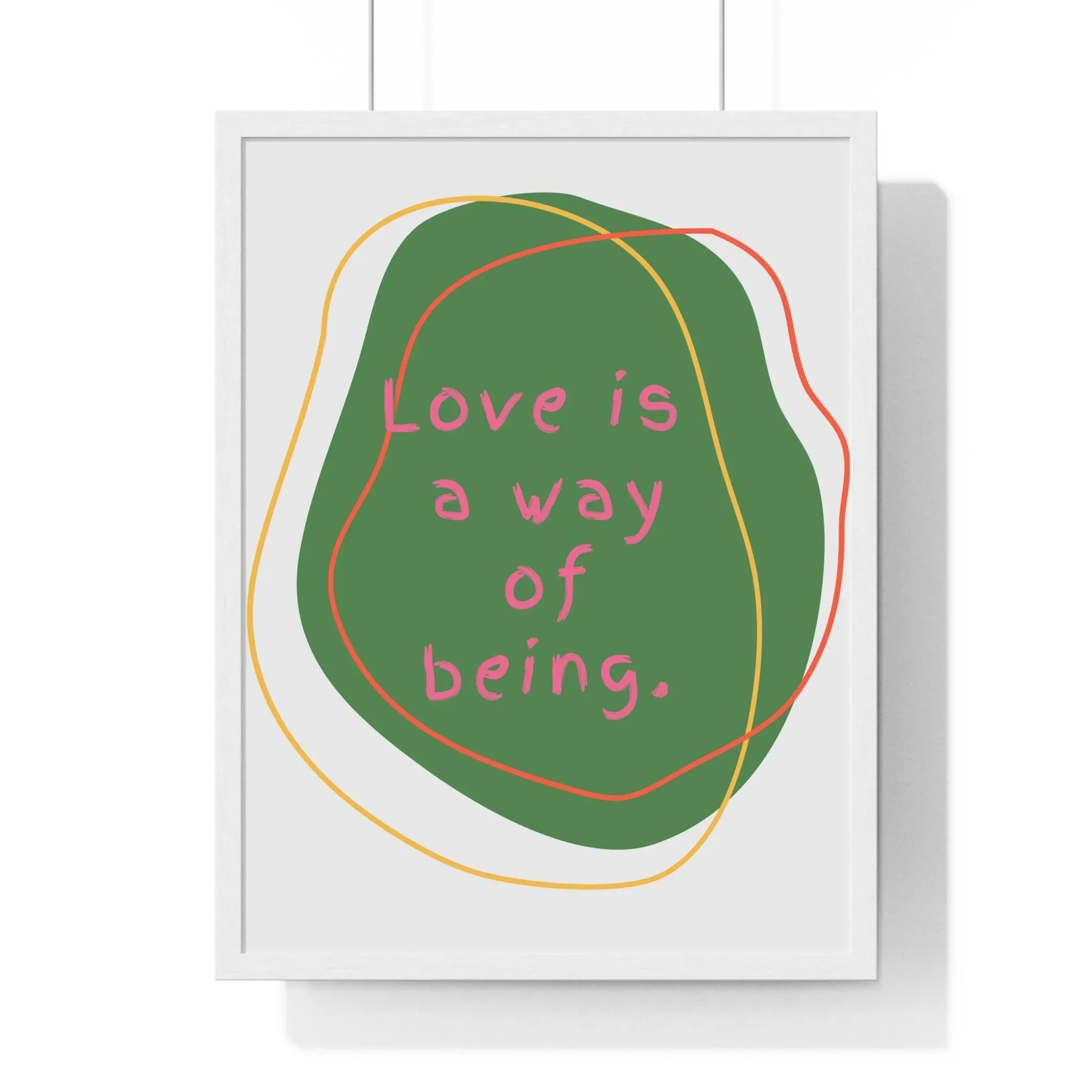 Love is a Way of Being Green Premium Framed Vertical Poster