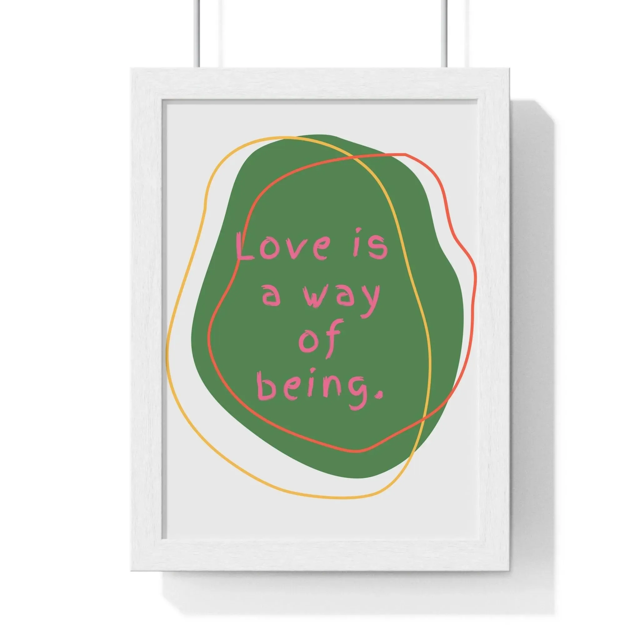 Love is a Way of Being Green Premium Framed Vertical Poster