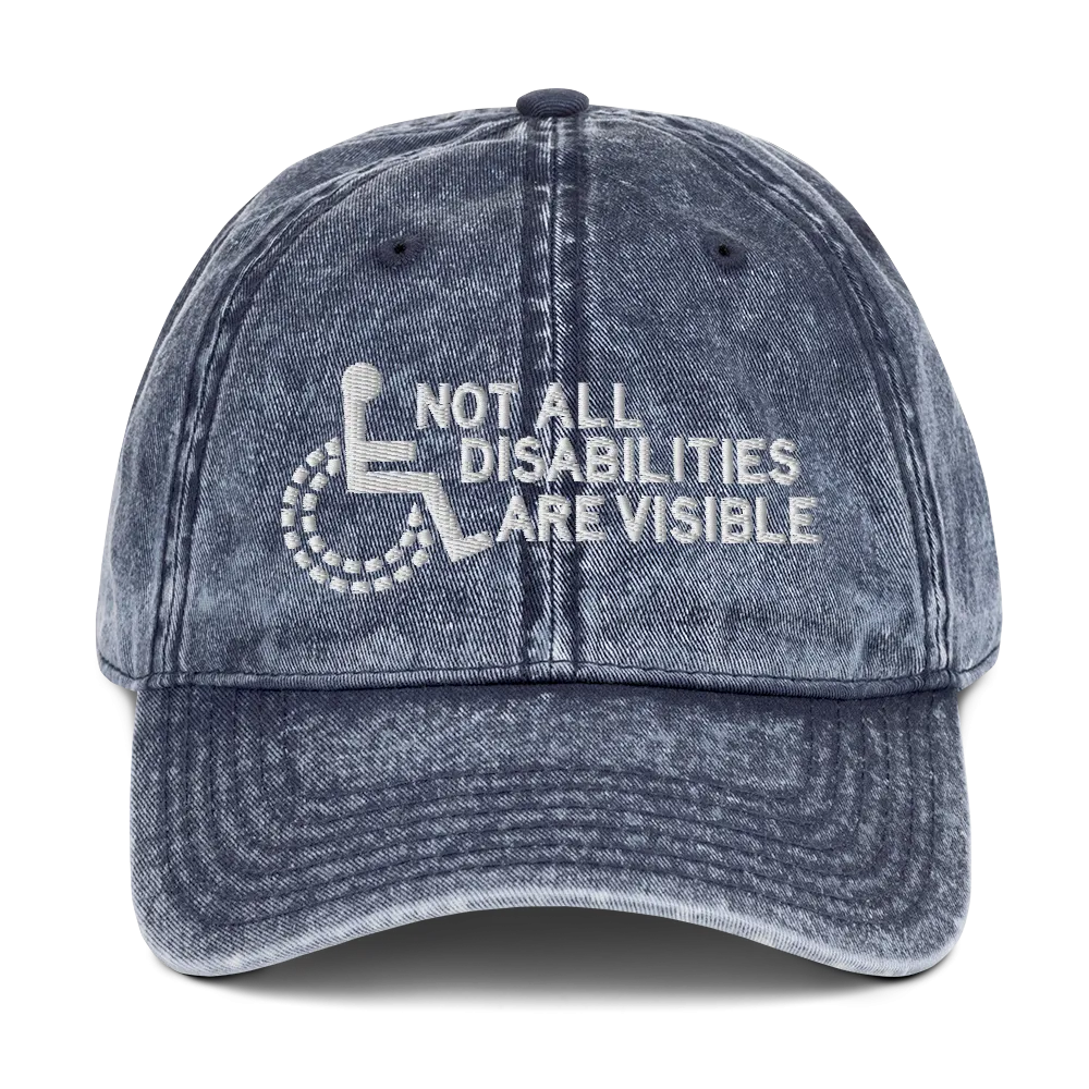 Not All Disabilities Are Visible (Vintage Cotton Twill Cap)