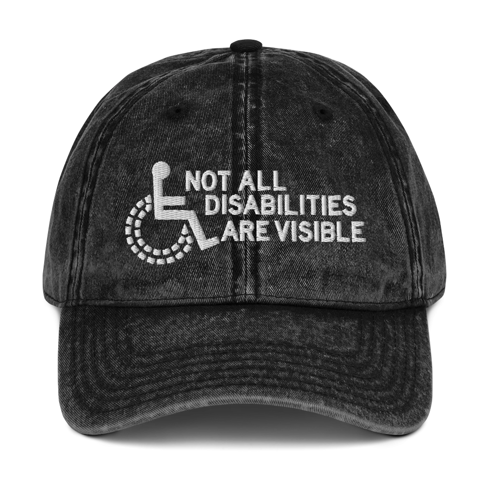 Not All Disabilities Are Visible (Vintage Cotton Twill Cap)