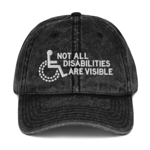 Not All Disabilities Are Visible (Vintage Cotton Twill Cap)