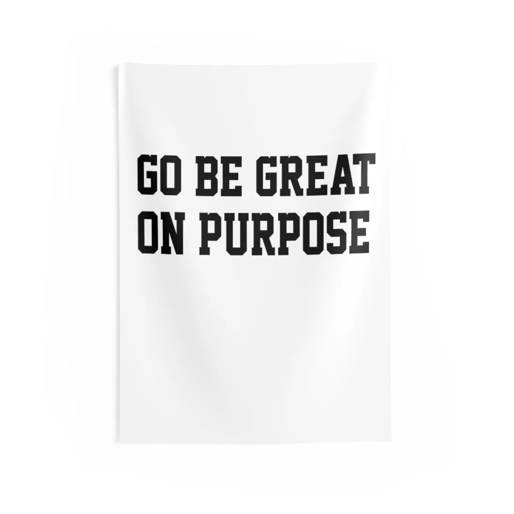 "Go Be Great On Purpose" Indoor Wall Tapestries