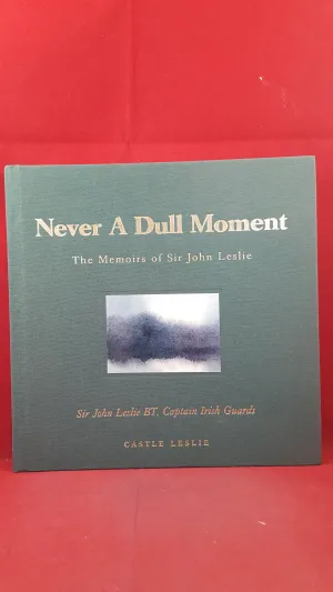 The Memoirs of Sir John Leslie - Never A Dull Moment, 2006, Signed, Inscribed
